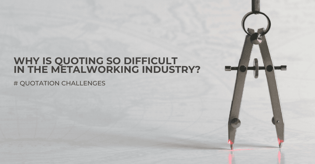 Metalworking companies struggle with their quotation process